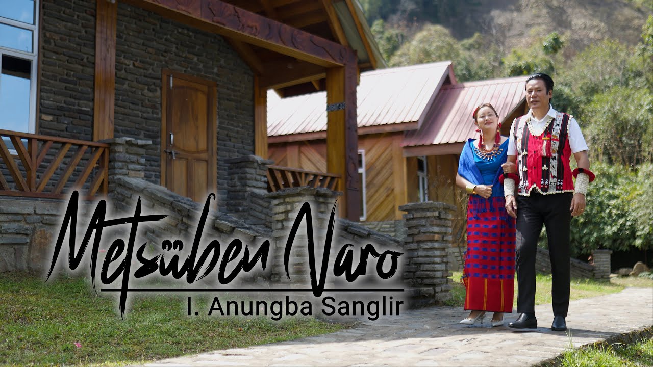 Anungba Sanglir   Metsben Naro  OFFICIAL MUSIC VIDEO 