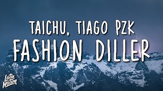 TAICHU, Tiago PZK - FASHION DILLER (Lyrics/Letra)