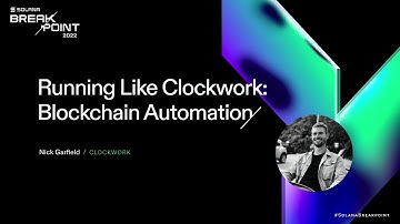 Breakpoint 2022: Running Like Clockwork: Blockchain Automation