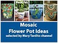 Mosaic Flower Pot Ideas – Crafts to Make and Sell Mosaic Flower Pot Ideas – Crafts to Make and Sell
