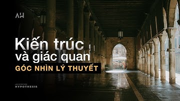 Kiến trúc và giác quan - Những góc nhìn lý thuyết