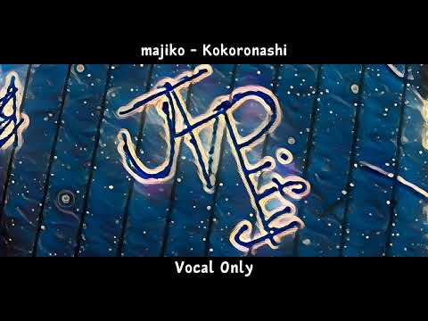 Majiko Kokoronashi Vocal Only