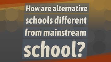 How are alternative schools different from mainstream school?