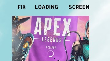 How to Fix the Loading Screen Error in Apex Legends