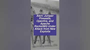 Alert: Juniper Firewalls, Openfire, and Apache RocketMQ Under Attack from New Exploits