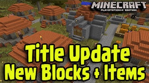 Minecraft PS3, PS4, Xbox - TITLE UPDATE! Featured New Blocks and Items