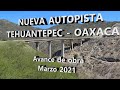 AUTOVÍA TEHUANTEPEC a OAXACA, (Del Istmo hacia el Valle por Nueva autopista) Video 1Tramo Terminado