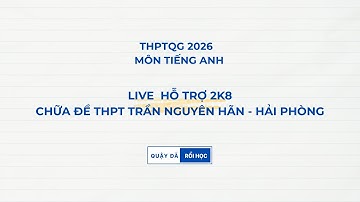 LIVE HỖ TRỢ 2K8 XPS - CHỮA ĐỀ KSCL - THPT TRẦN NGUYÊN HÃN - HẢI PHÒNG