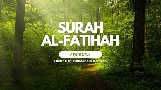 Surah Al-Fatihah ( Ust. Zulkarnain Hamzah ) Pembuka