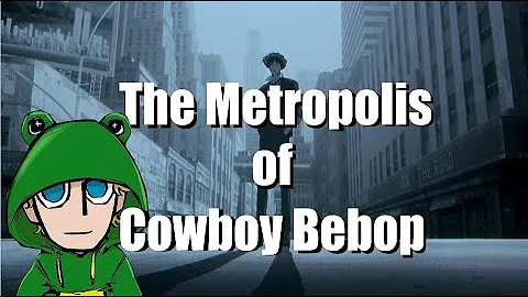 Understanding Cowboy Bebop's Mars Metropolis