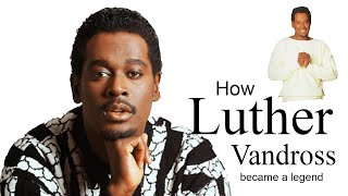 How Luther Vandross Became a Legend