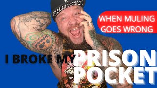 I BROKE MY PRISON POCKET- When Muling Goes Wrong