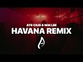 Camila cabello  havana ft young thug aye cius  minlee remix official release