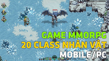 [Game Mới] Siêu Phẩm MMORPG 20+ Class Nhân Vật Chơi Được trên cả (Mobile/PC)