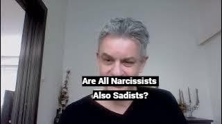 Are All Narcissists Also Sadists? Compilation 