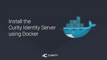 How to Install the Curity Identity Server using Docker I Tutorial