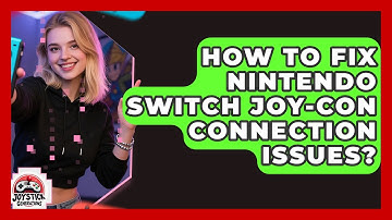How To Fix Nintendo Switch Joy-Con Connection Issues? - Joystick Generations