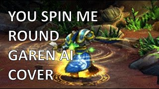 You Spin Me Round - Garen AI COVER League of Legends (with Lyrics)