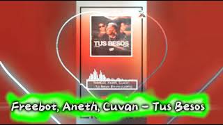 Freebot, Aneth, Cuvan - Tus Besos#trend music#trend song