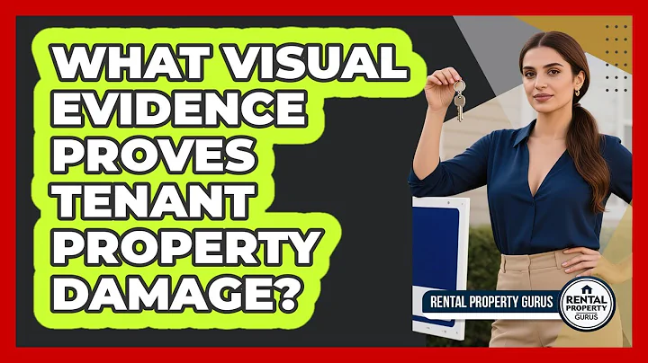 What Visual Evidence Proves Tenant Property Damage?