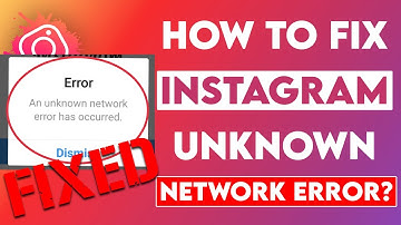 Instagram Error "An Unknown Network Error Has occurred" FIXED