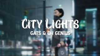 City Lights - GATS & Oh Genius (Lyrics)