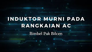 Induktor Murni pada Rangkaian AC dan Contoh Soal