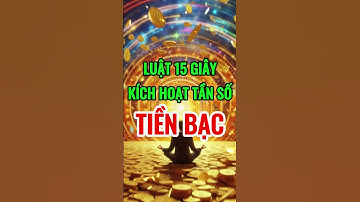 Luật Hấp Dẫn Thu Hút Tiền Bạc - luật 15 giây kích hoạt tần số tiền bạc