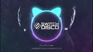 THE 1975 X M83 - SOMEBODY ELSE X MIDNIGHT CITY (SWITCH DISCO EDIT)