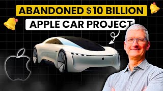 Real Reason Why $10 Billion Apple Car Failed apple