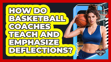 How Do Basketball Coaches Teach And Emphasize Deflections? - Basketball Stats Central