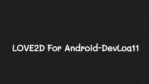 LOVE2D For Android-DEVLOG11 || Basic Character Making || Attachment Studios