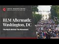 Blm aftermath washington dc  the myth behind the movement