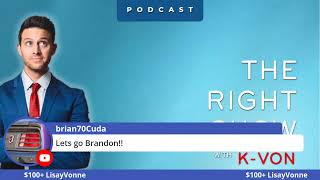 &quot;The Right Show LIVE&quot; - Let&#39;s Go Brandon! (K-von cheers!)