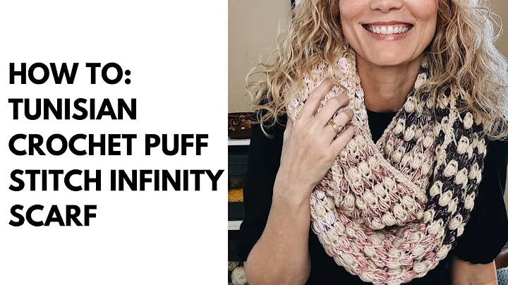 How to: Tunisian Crochet Puff Stitch Infinity Scarf