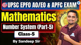 UPSC EPFO AO EO &amp; APFC | Maths | Number System (Part 5) | UPSC EPFO Maths Class By Sandeep Sir