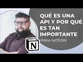 Qué es una API y por qué es tan IMPORTANTE para el FUTURO de NOTION