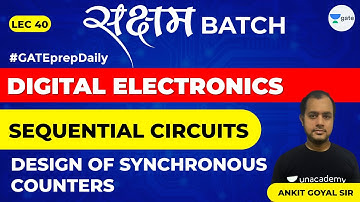 Sequential Circuits | Synchronous Counter Design | Lec 40 | Digital Electronics | GATE EE & ECE Exam