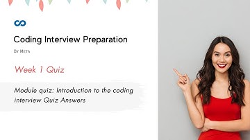 Coding Interview Preparation Week 1 | Module quiz: Introduction to the coding interview Quiz Answers