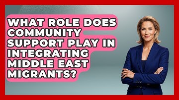 What Role Does Community Support Play in Integrating Middle East Migrants?