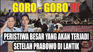 GORO GORO ! 8 PERISTIWA BESAR YANG TERJADI SETELAH PRABOWO GIBRAN DILANTIK |  ramalan tahun 2024