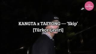KANGTA x TAEYONG — Skip [Türkçe Çeviri]