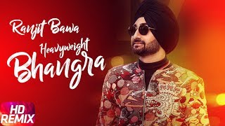 Heavy Weight Bhangra | Remix | Ranjit Bawa Ft. Bunty Bains | Jassi X | Latest Punjabi Song 2018 chords