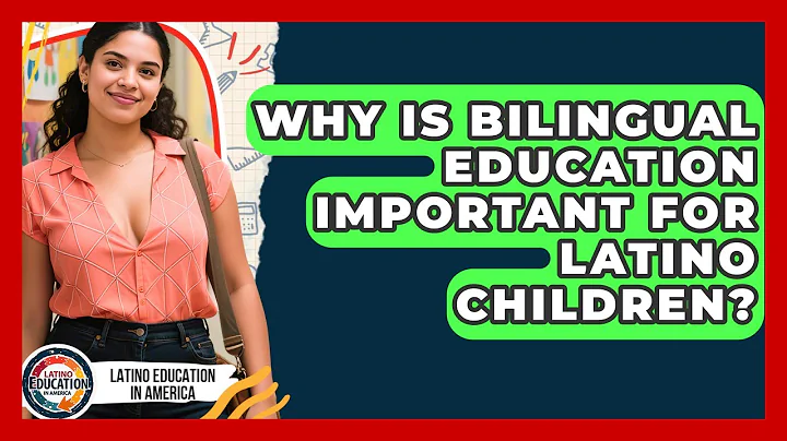 Why Is Bilingual Education Important For Latino Children? - Latino Education in America