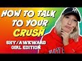 HOW TO TALK TO YOUR CRUSH (WHEN YOU'RE AWKWARD)