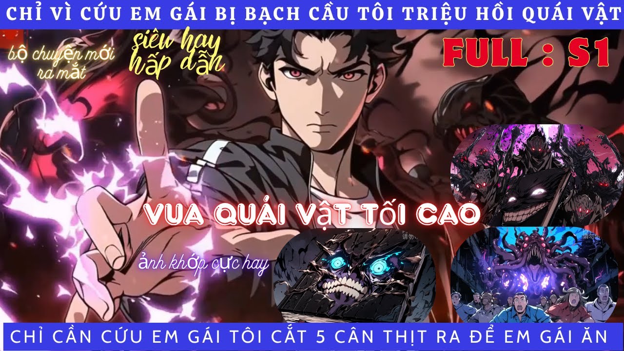Triệu Hồi Quái vật Tối thượng | vì cứu em gái sắp chết tôi thả Quái Vật ra làm loạn thế giới