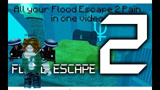 All your Flood Escape 2 Pain in one Video All your Flood Escape 2 Pain in one Video