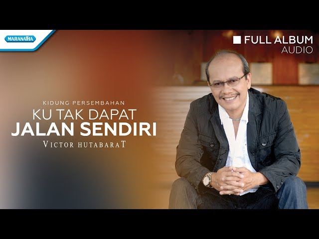 Ku Tak Dapat Jalan Sendiri - Victor Hutabarat (Audio full album) class=