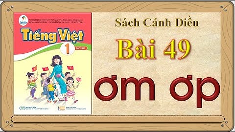 Tiếng Việt 1 Bài 49: ơm - ơp | Sách Cánh Diều | Lớp 1 | Kênh Giáo Dục