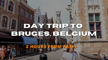 Day Trip to Bruges, Belgium | 2 Hours Away From Paris, France